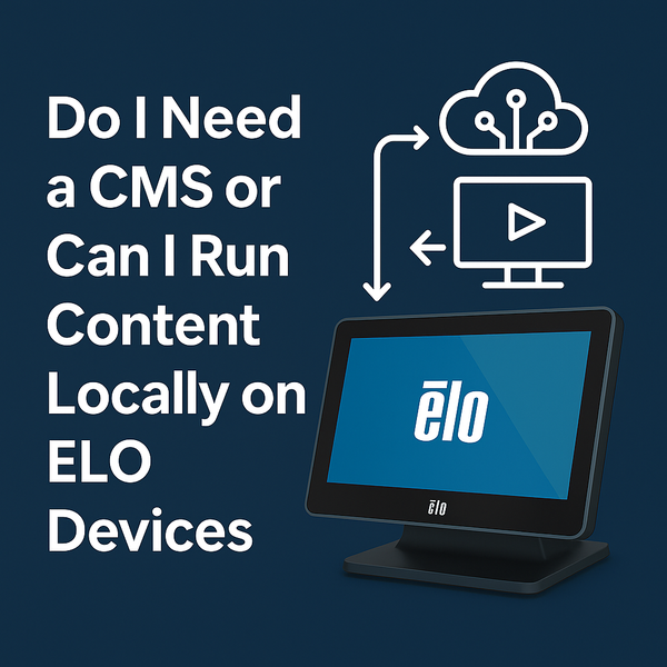 Do I Need a CMS or Can I Run Content Locally on ELO Devices